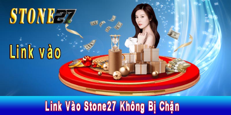 Link Vào Stone27 Không Bị Chặn