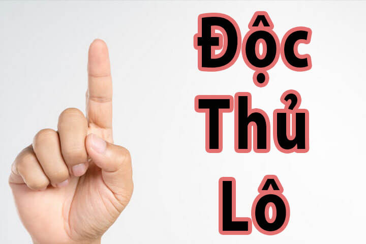 Độc thủ lô là một khái niệm lô đề từ lâu đời được anh em rất yêu thích