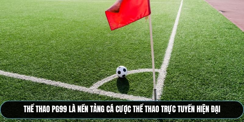 Thể thao PG99 là nền tảng cá cược thể thao trực tuyến hiện đại