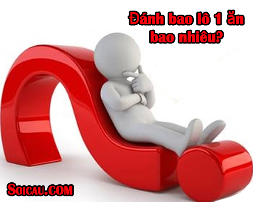 Đánh bao lô 1 ăn bao nhiêu?